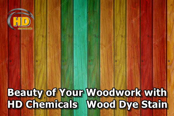 Beauty of Your Woodwork with HD Chemicals Wood Dye Stain - Blog