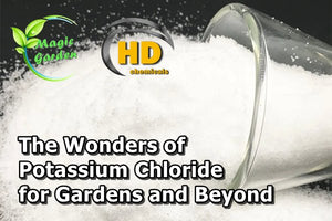 The Wonders of Potassium Chloride for Gardens and Beyond