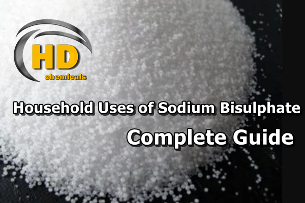 Household Uses of Sodium Bisulphate: A Complete Guide